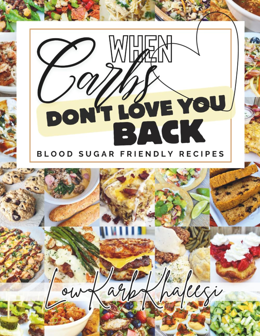 When Carbs Don't Love You Back: Blood Sugar Friendly Recipes