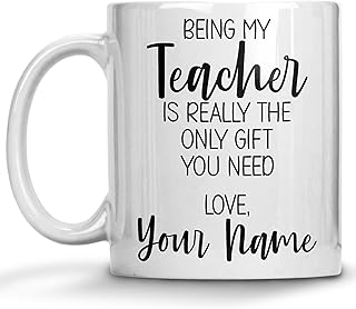 Personalized Teacher Gifts Coffee Mug, Custom Name Gift Mug, Being My Teacher is Really the Only Gift You Need, Gift from Student, Christmas Presents or Birthday Back To School Gifts