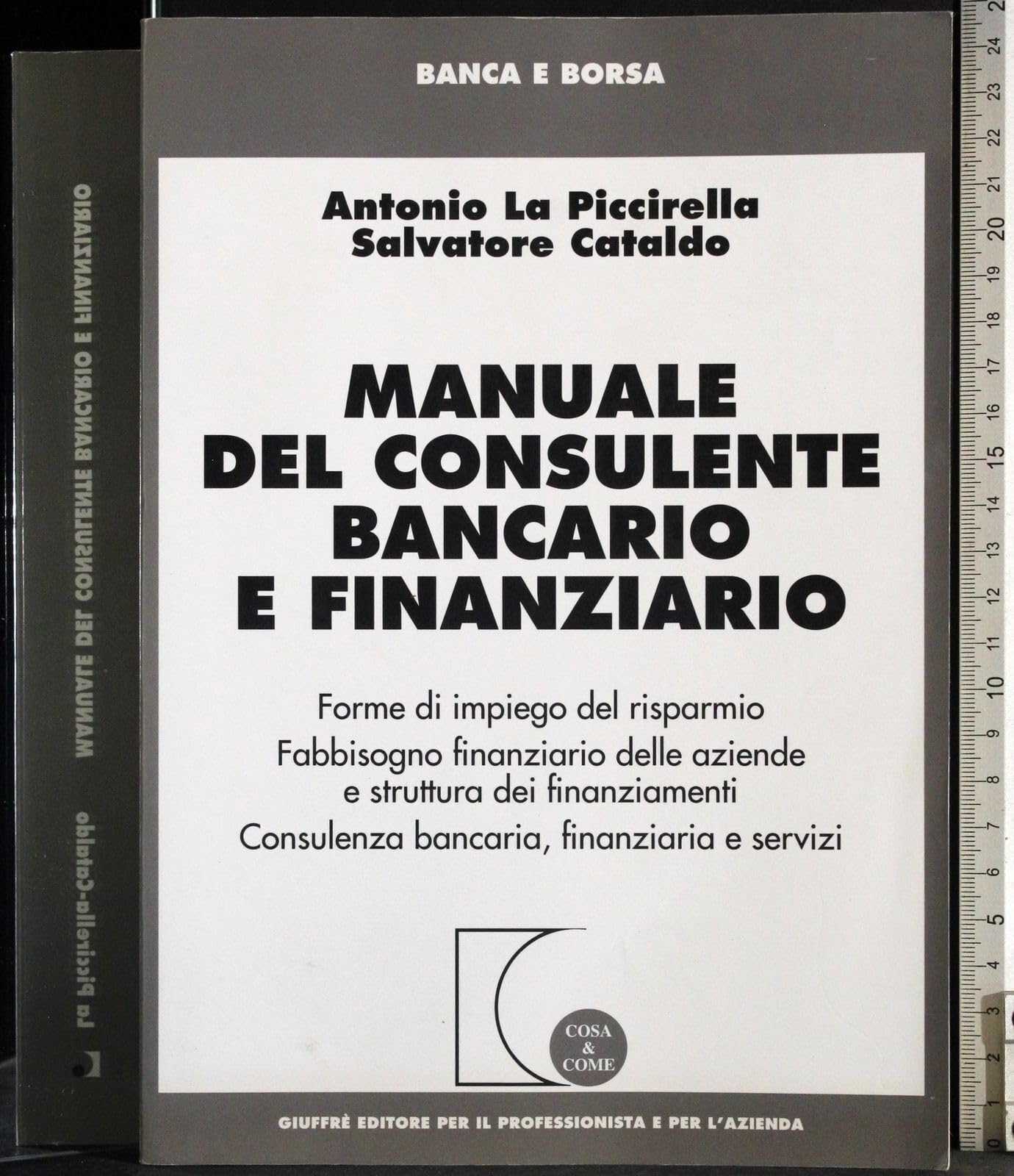Manuale del consulente bancario e finanziario. Forme di impiego del risparmio. Fabbisogno finanziario delle aziende e struttura dei finanziamenti...