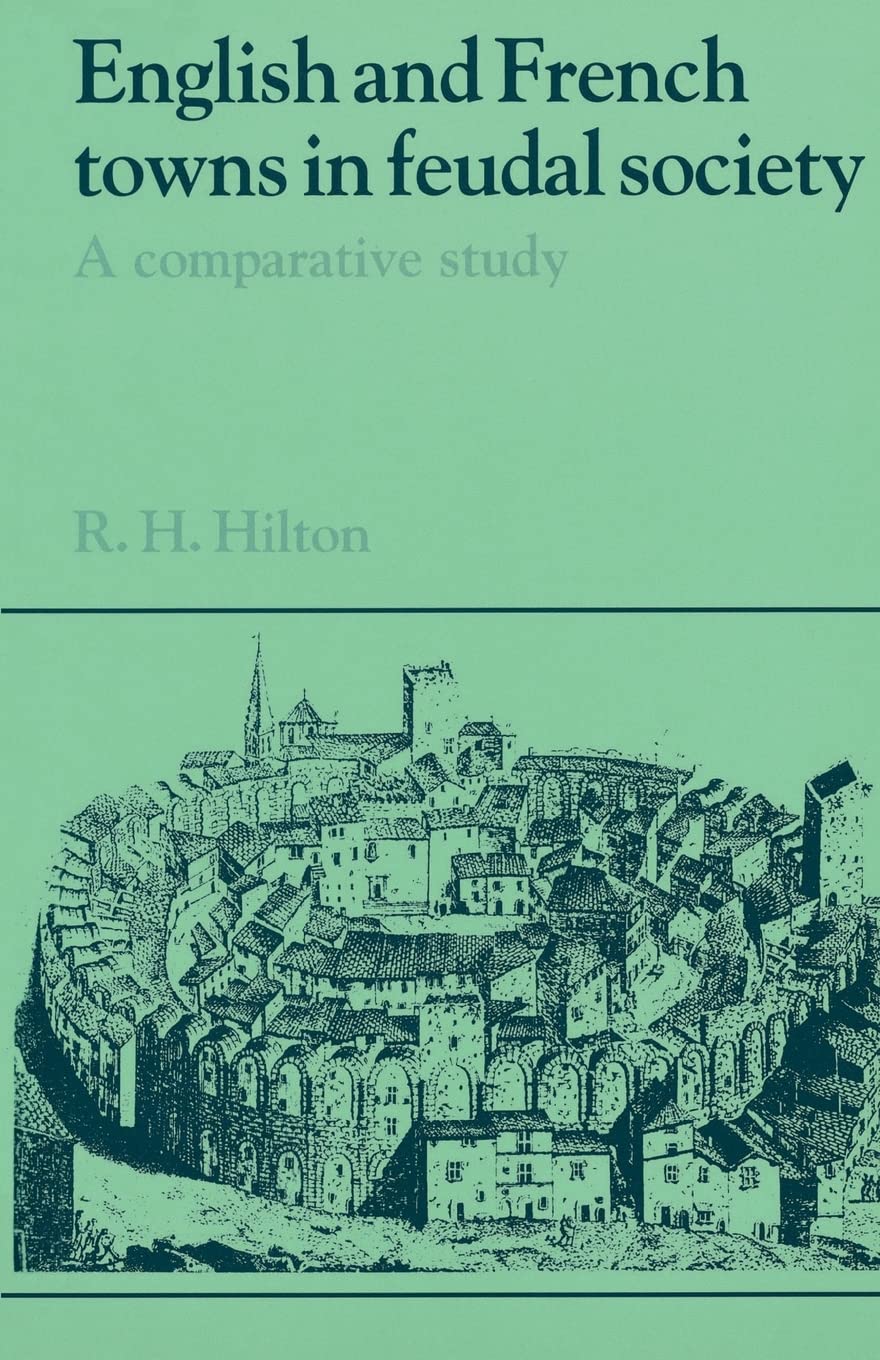 English and French Towns in Feudal Society: A Comparative Study (Past and Present Publications)
