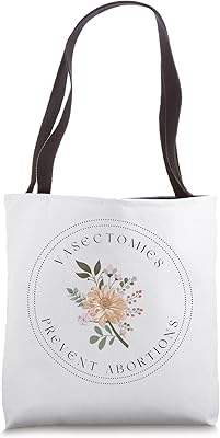 Vasectomies Prevent Abortions Tote Bag