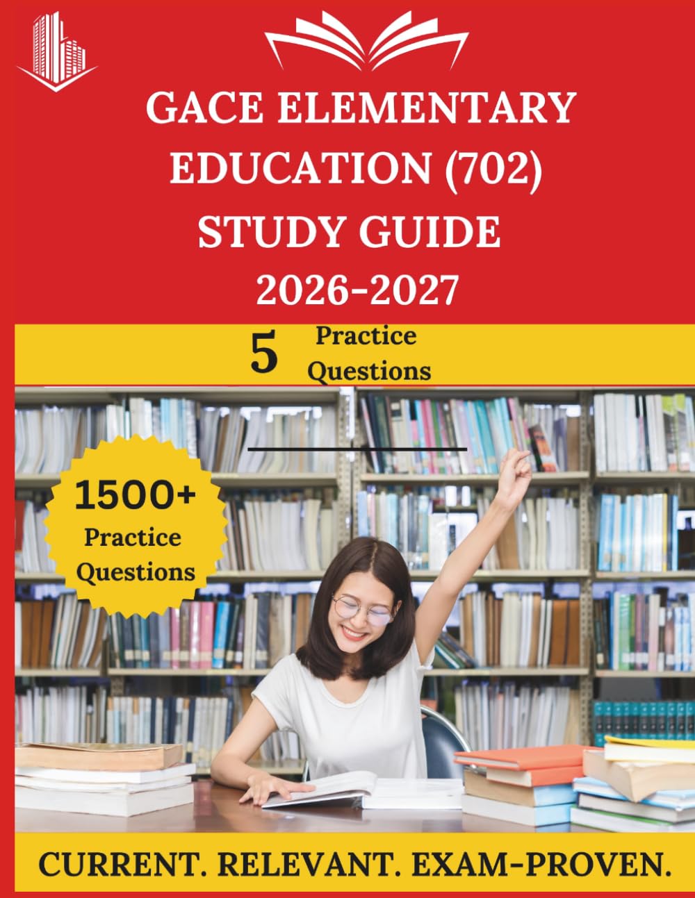 GACE Elementary Education (702) Study Guide 2026 - 2027: Everything You Need to Ace the Exam, Full-Length Practice Tests, Step-by-Step Solutions, and Proven Success Tactics