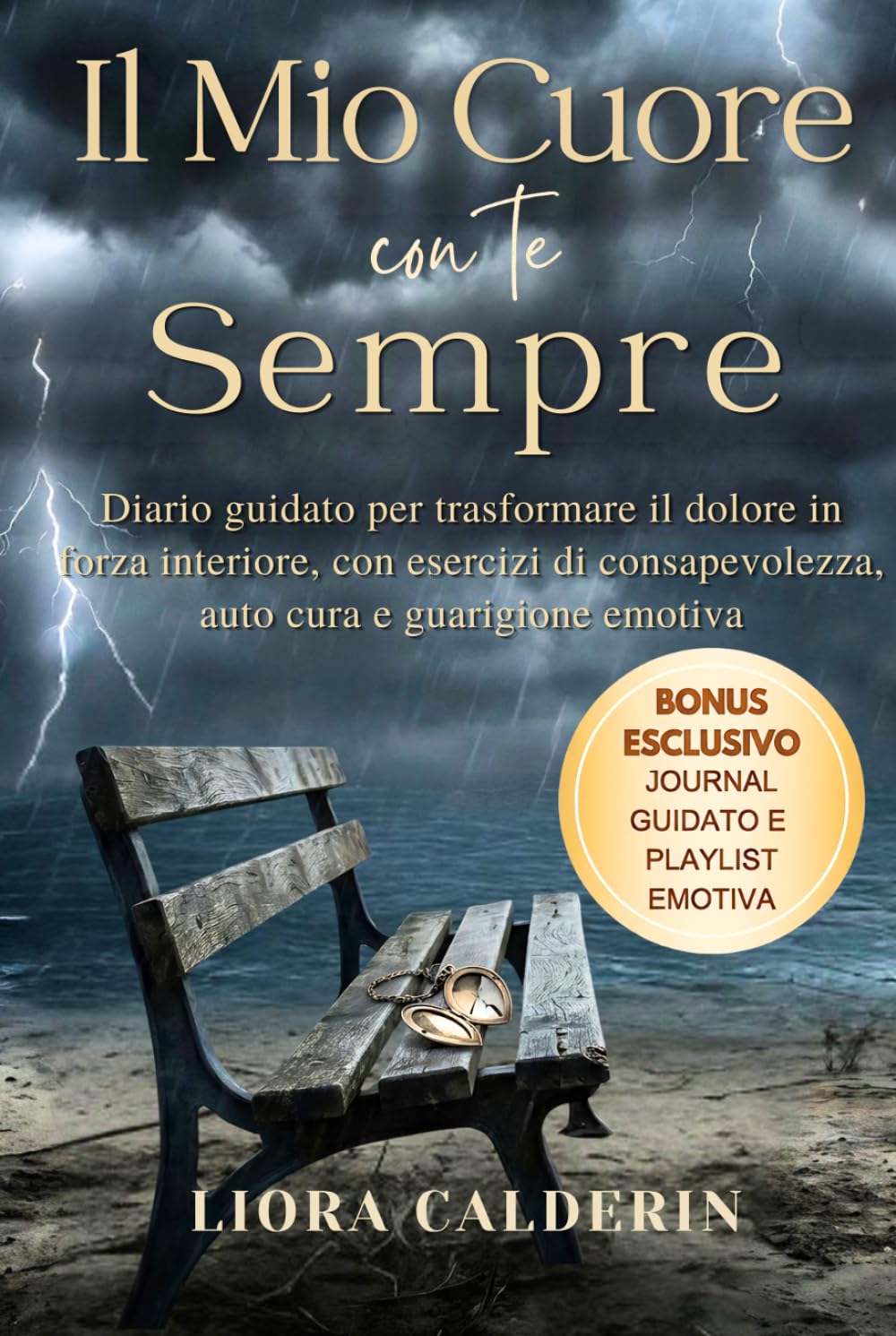 Il Mio Cuore Con Te Sempre: Diario Guidato Per Trasformare Il Dolore In Forza Interiore, Con Esercizi Di Consapevolezza, Auto Cura E Guarigione Emotiva