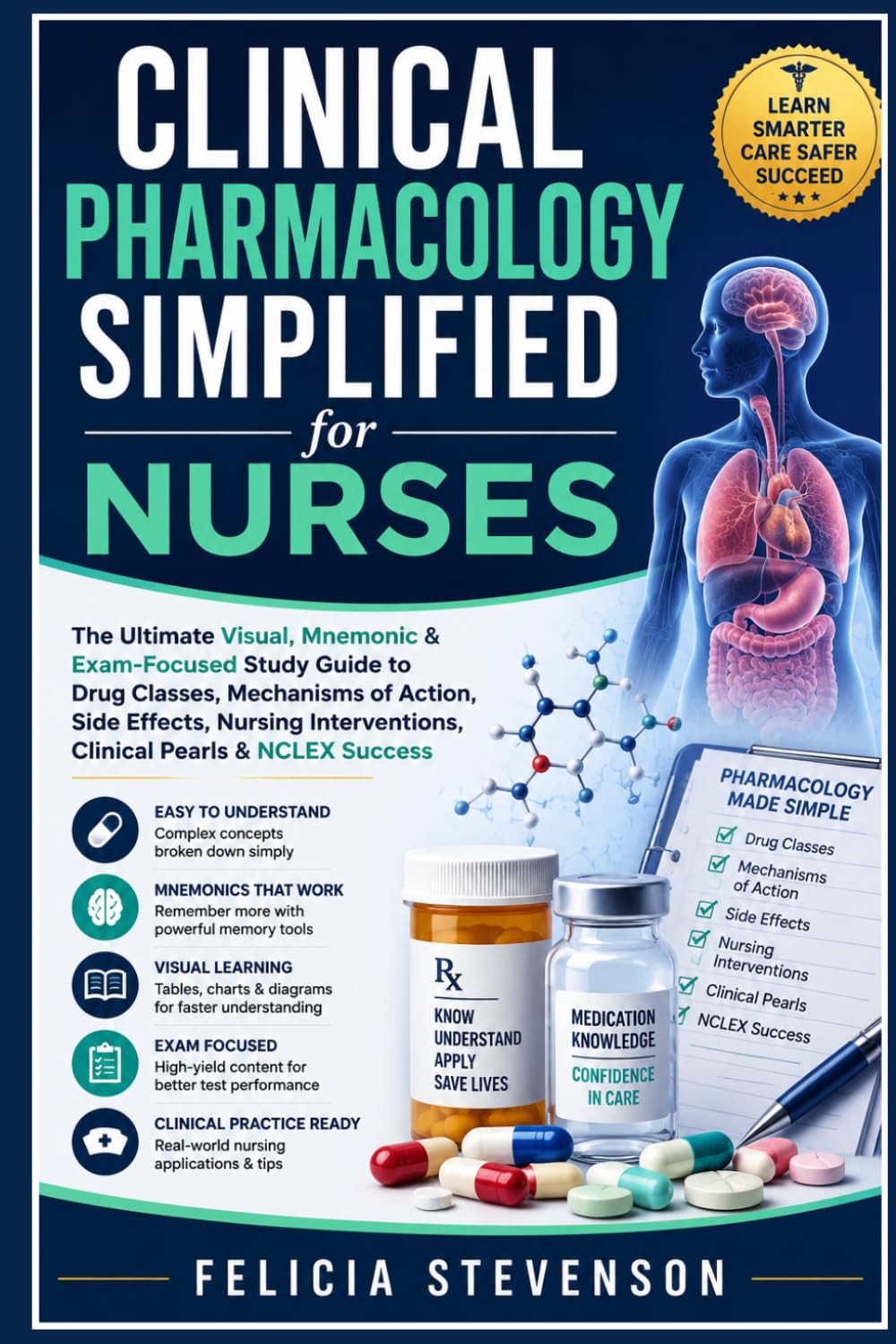 CLINICAL PHARMACOLOGY SIMPLIFIED FOR NURSES: The Ultimate Visual, Mnemonic & Exam-Focused Study Guide to Drug Classes, Mechanisms of Action, Side ... Clinical Pearls & NCLEX Success