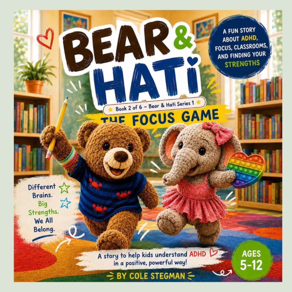 The Focus Game: Goes deeper into focus, tools, and classroom strategies for ADHD kids. (Bear and Hati ADHD Series)
