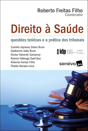 Direito a saúde: Questões teóricas e as práticas nos tribunais - SÉRIE IDP