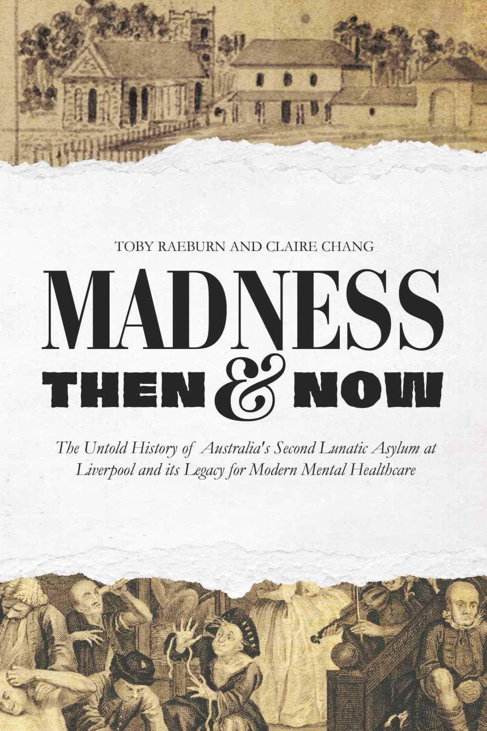 Madness Then And Now: The Untold History of Australia’s Second Lunatic Asylum at Liverpool and its Legacy for Modern Mental Healthcare
