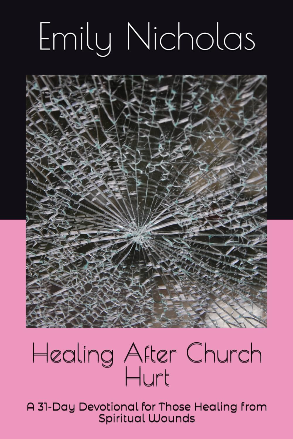 Healing After Church Hurt: A 31-Day Devotional for Those Healing from Spiritual Wounds