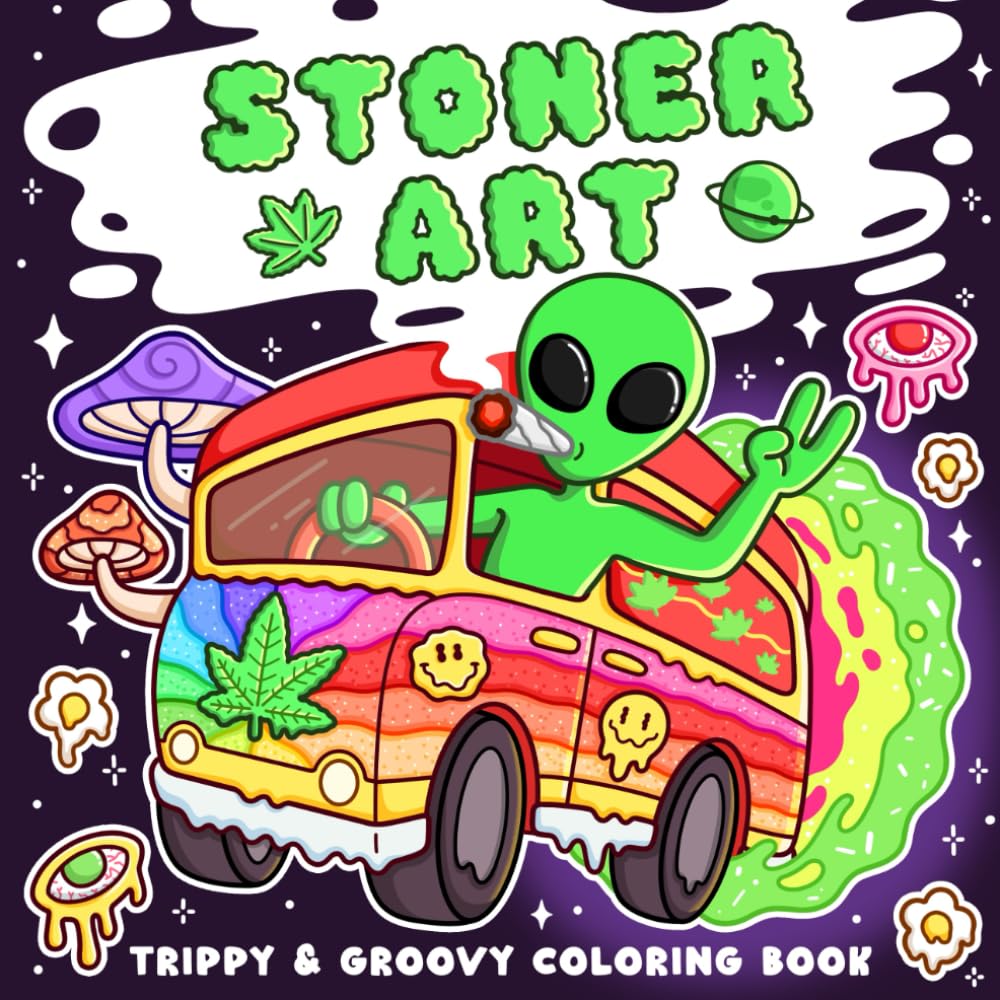 Stoner Art: Groovy Coloring Book For Adults and Teens Featuring Trippy and Psychedelic Designs of Mushrooms, Magic, Aliens, and Illusions for Relaxation