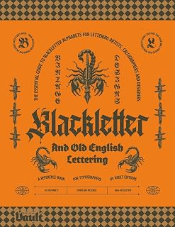 Blackletter & Old English Lettering Reference Book: 126 Gothic Alphabets for Calligraphers, Tattoo Artists & Designers | Vault Editions by Kale James