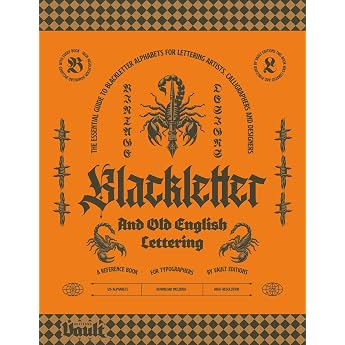 Blackletter and Old English Lettering Reference Book The Essential Guide to blackletter Alphabets for Lettering Artists Calligraphers and Designers ... and Calligraphy Series by Vault Editions