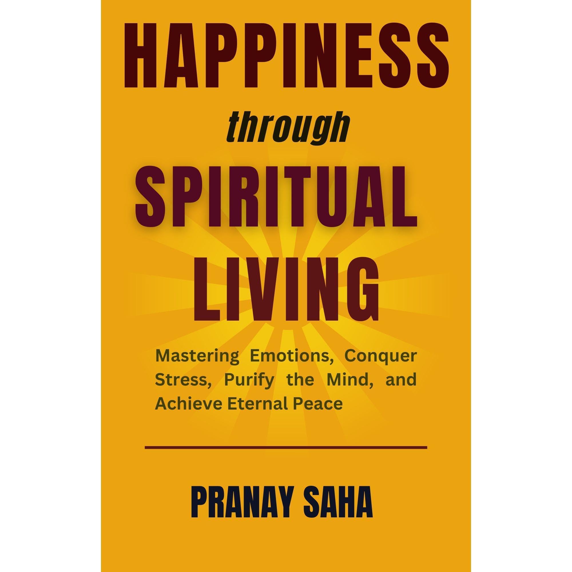 HAPPINESS THROUGH SPIRITUAL LIVING