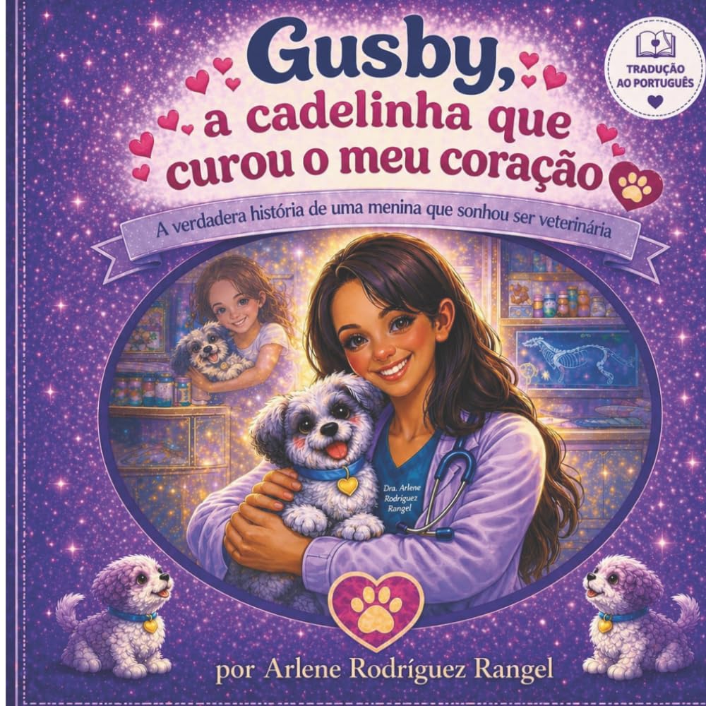 Gusby, a cadelinha que curou o meu coração: A verdadeira história de uma menina que sonhou ser veterinária (Coleção Gusby)