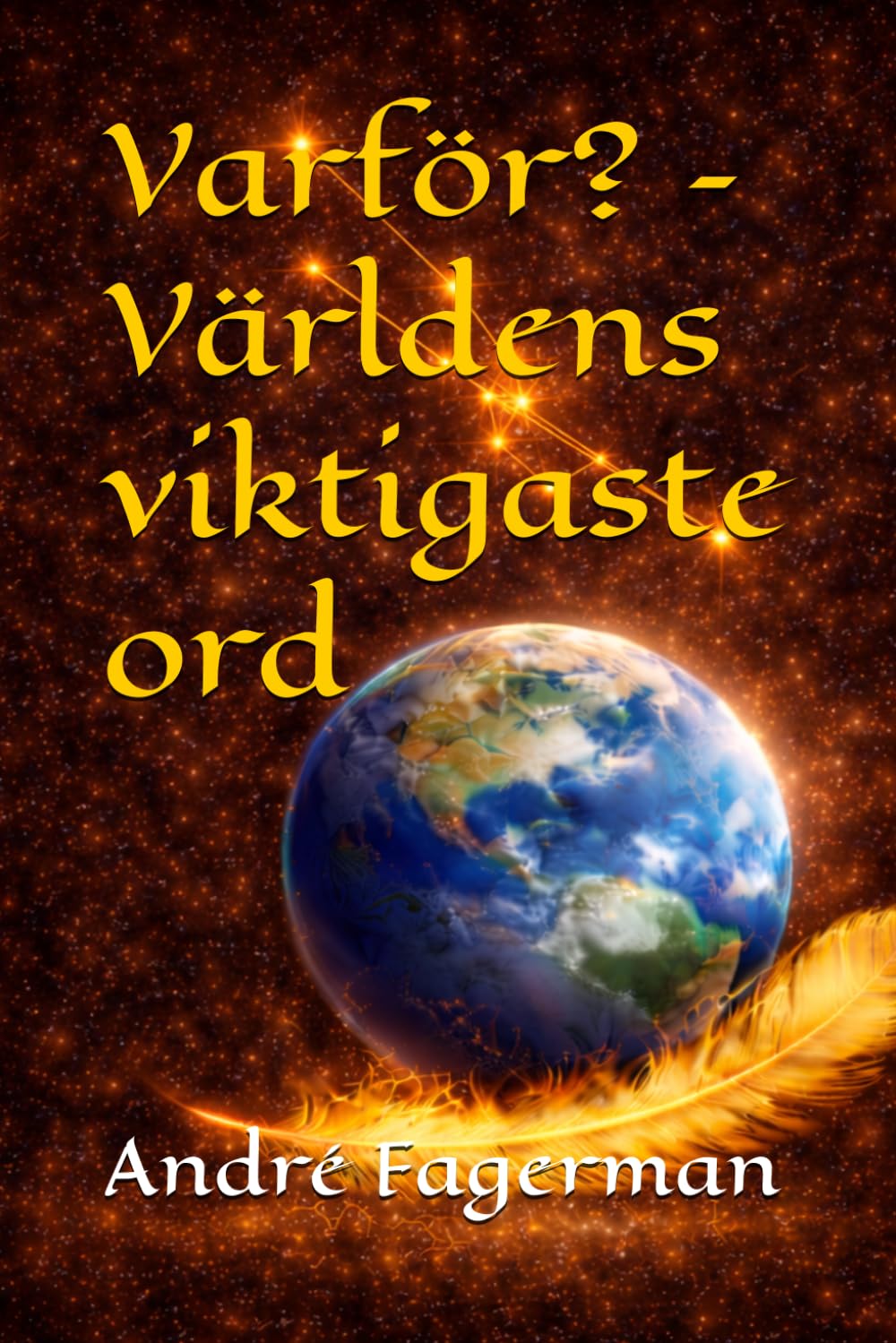 Varför? – Världens viktigaste ord: En bok som öppnar det som “därför” har stängt (Vägen till fri vilja)