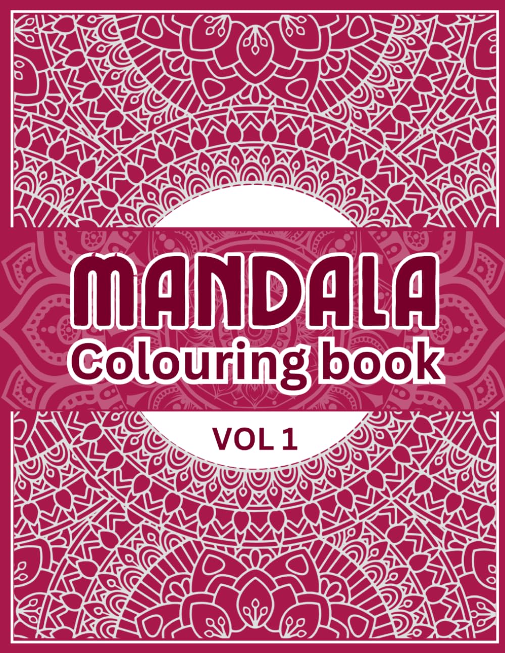 Mandala Colouring Book for adults VOL 1: Relaxing and calming mandala designs