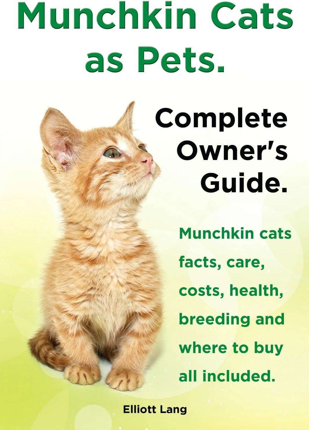 Munchkin Cats as Pets. Munchkin cats facts, care, costs, health, breeding and where to buy all included. Complete Owner’s guide.