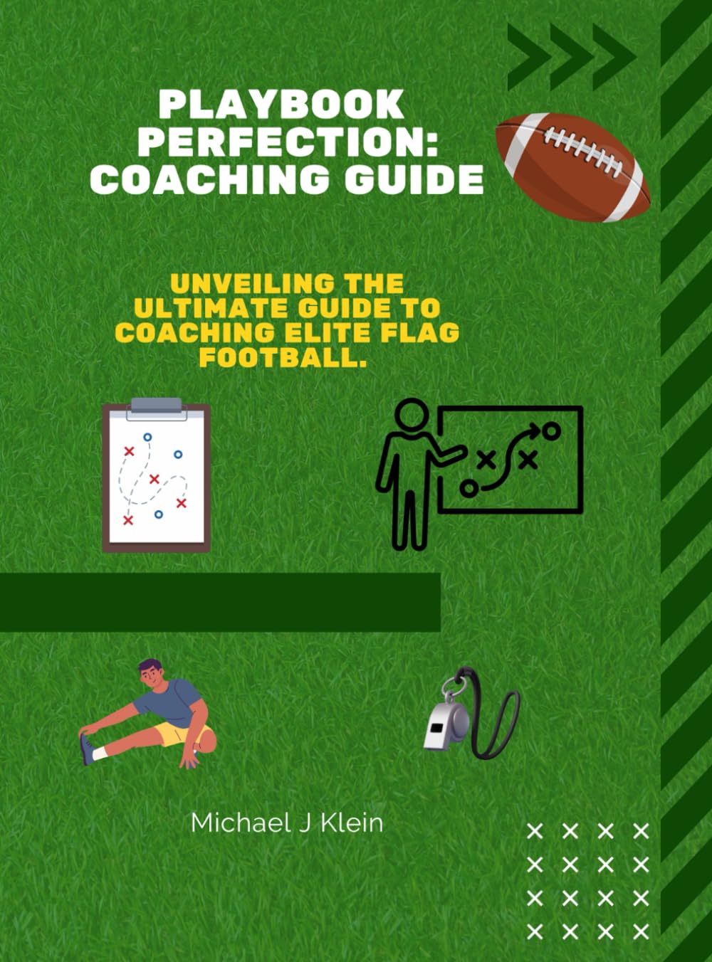 Playbook Perfection: Coaching Guide – Unveiling the Ultimate Guide to Coaching Elite Flag Football: From Warm-Ups to Game Day: A Complete Season of Flag Football Success