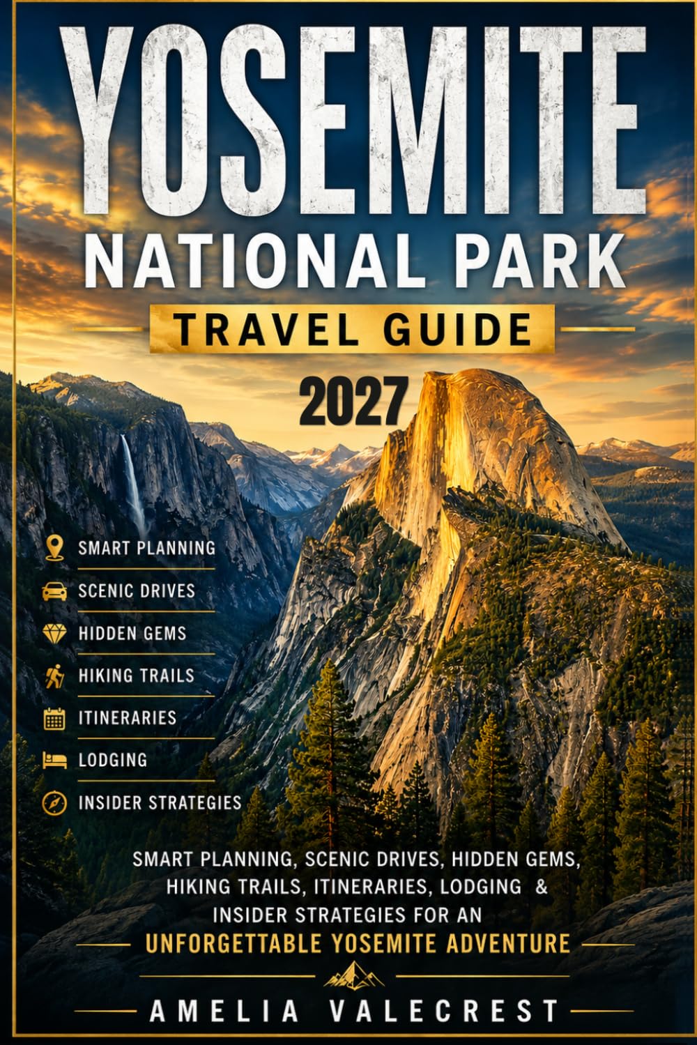 Yosemite National Park Travel Guide: Smart Planning, Scenic Drives, Hidden Gems, Hiking Trails, Itineraries, Lodging & Insider Strategies for an Unforgettable Yosemite Adventure
