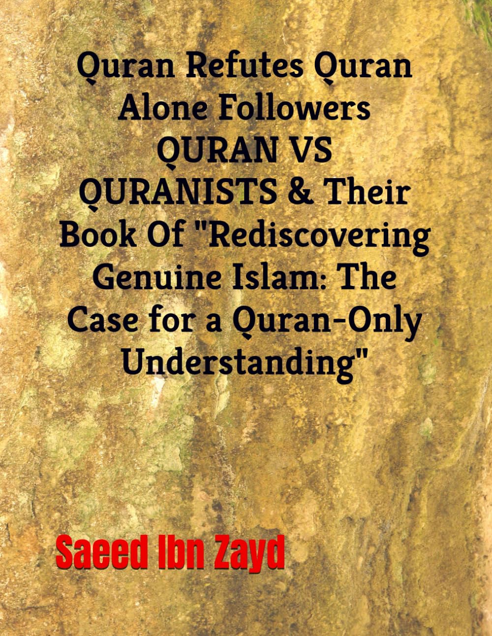 Quran Refutes Quran Alone Followers QURAN VS QURANISTS & Their Book Of "Rediscovering Genuine Islam: The Case for a Quran-Only Understanding"