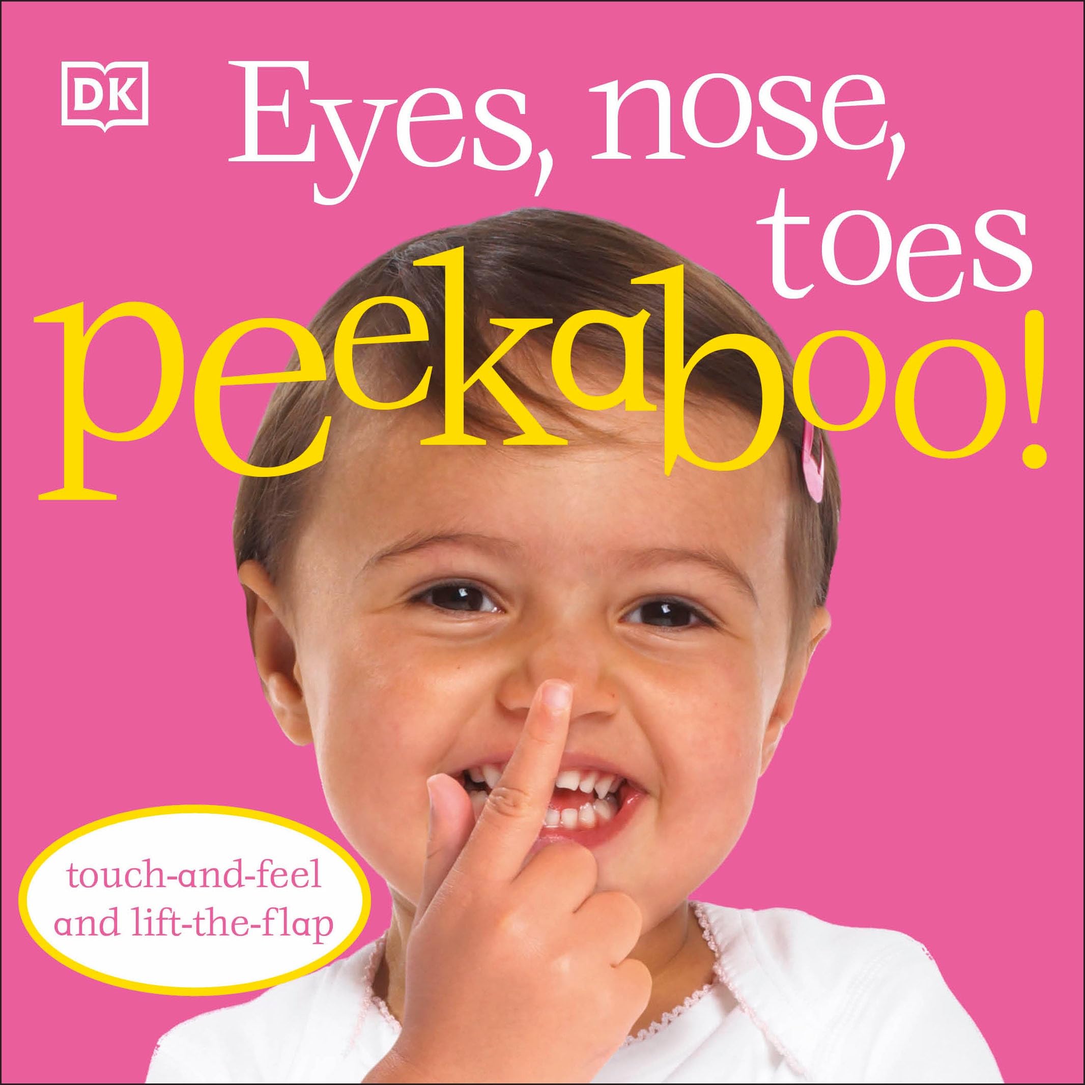 Eyes, Nose, Toes Peekaboo!: Touch-and-Feel and Lift-the-Flap Board book – Lift the flap, July 21, 2008