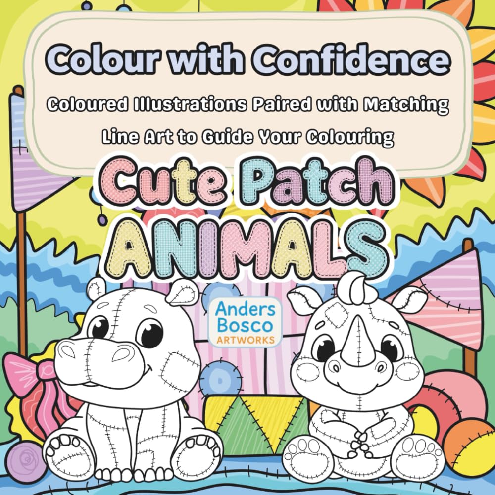 Cute Patch Animals Colour with Confidence Coloring Book: Color, Relax & Create | 30 Adorable Patchwork Animals in Cozy Wholesome Scenes to Color | ... Mindfulness & Creative Escapes | Fun Art