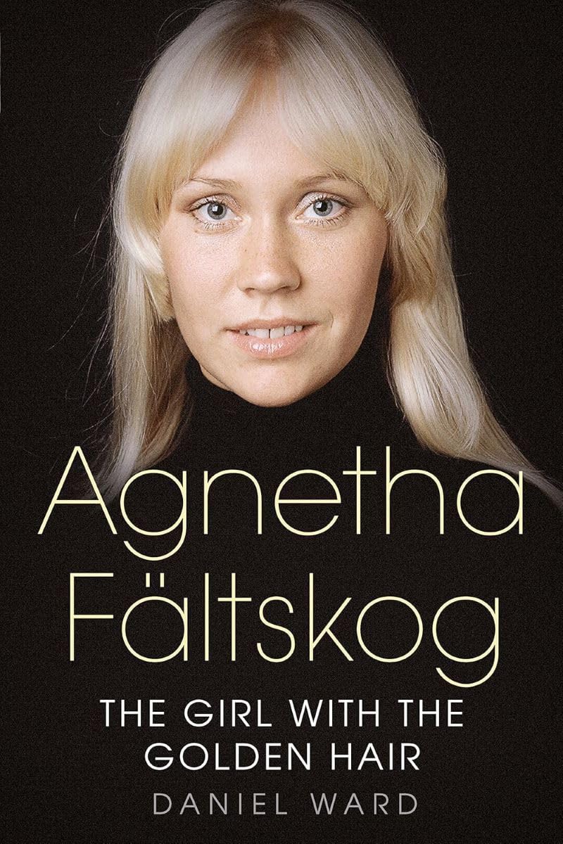 Agnetha Faltskog The Girl With the Golden Hair livre biographie musique