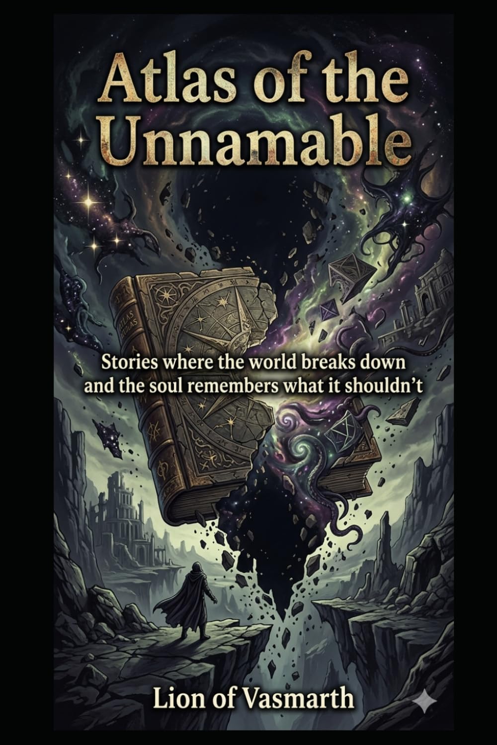 Atlas of the Unnamable: Stories where the world breaks down and the soul remembers what it shouldn't