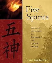 Five Spirits: Alchemical Acupuncture for Psychological and Spiritual Healing