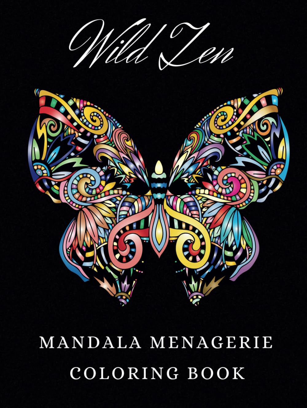Wild Zen: Mandala Menagerie Coloring Book: Coloring Book for Adults