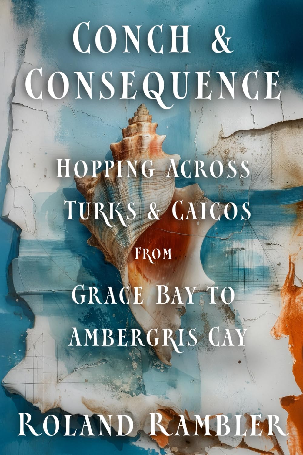 Conch and Consequence: Hopping Across Turks & Caicos, from Grace Bay to Ambergris Cay