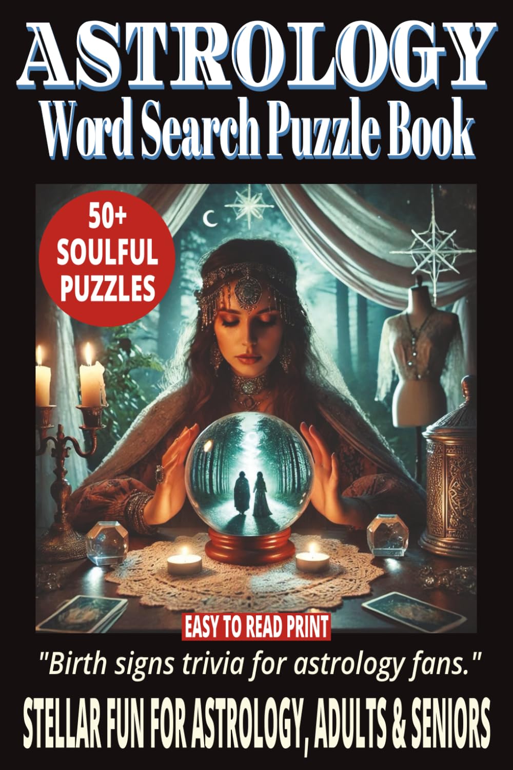 ASTROLOGY WORD SEARCH PUZZLE BOOK: 50+ Easy-to-Read Puzzles in a Word Find Book About Astrology Charts, Birth Signs & Tarot Cards for Astrology Adults ... WORD SEARCH SERIES: NEW AGE & SPIRITUALITY)