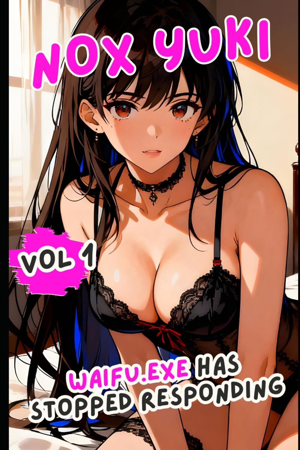 Waifu.exe Has Stopped Responding: Vol 1: Anime Harem Light Novel