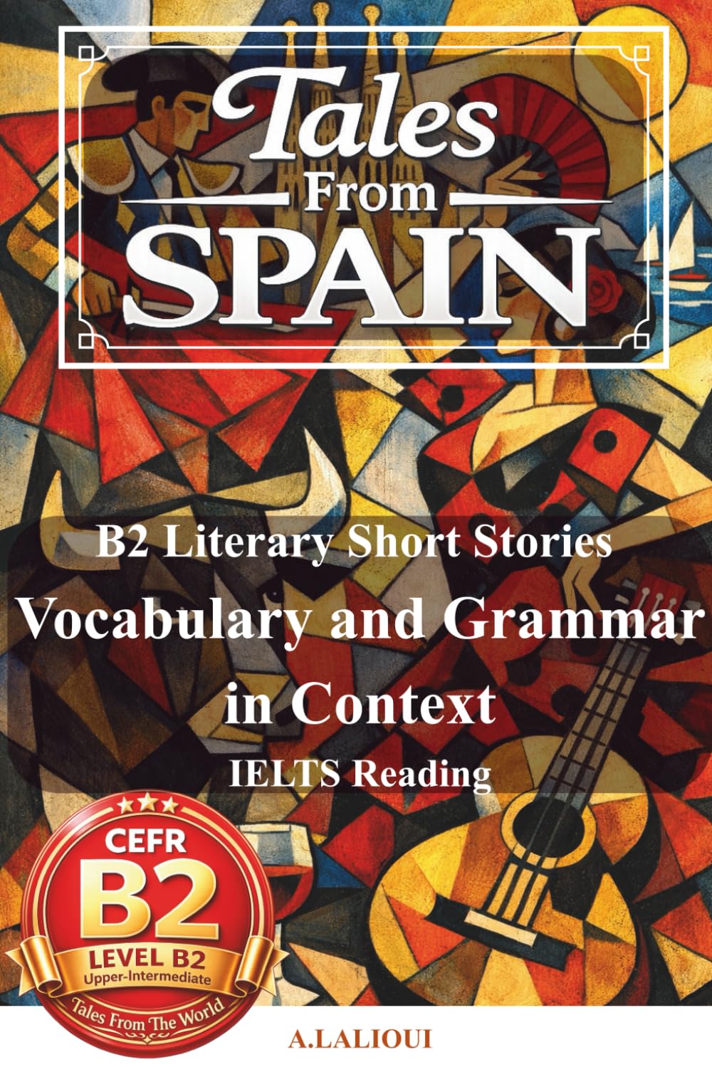 Tales from Spain: B2-Level Literary Short Stories with Vocabulary, Grammar, and IELTS Reading Skills (B2 English Tales From The World)