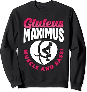Gluteus Maximus Muscle and Sass Sweatshirt