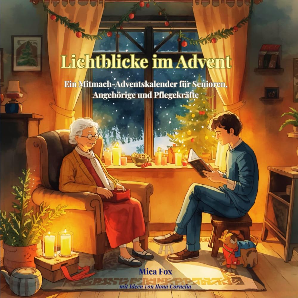 Lichtblicke im Advent: Ein Mitmach-Adventskalender für Senioren, Angehörige und Pflegekräfte