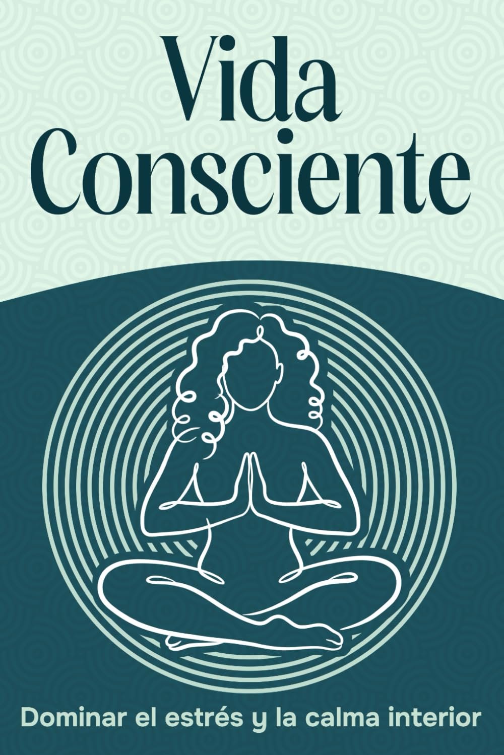 Vida consciente: Dominar el estrés y la calma interior
