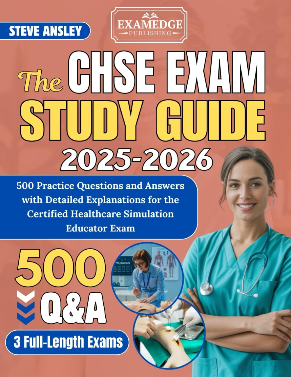 THE CHSE STUDY GUIDE 2025-2026: 500 Practice Questions and Answers with Detailed Explanations for the Certified Healthcare Simulation Educator Exam