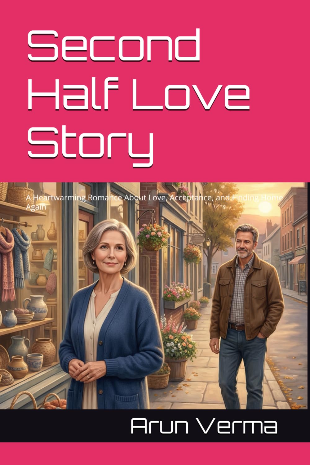 Second Half Love Story: A Heartwarming Romance About Love, Acceptance, and Finding Home Again
