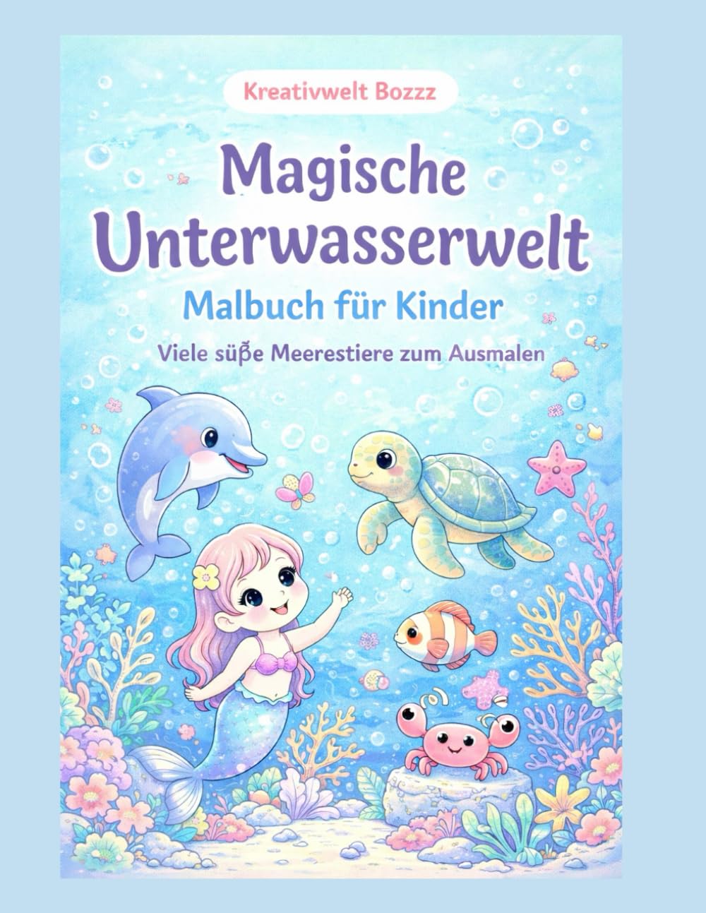 Magische Unterwasserwelt: Malbuch für Kinder – Viele süße Meerestiere zum Ausmalen