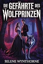 DIE GEFÄHRTE DES WOLFPRINZEN: Eine paranormale College-Fantasy-Romanze voller Verrat, Magie und Schicksal