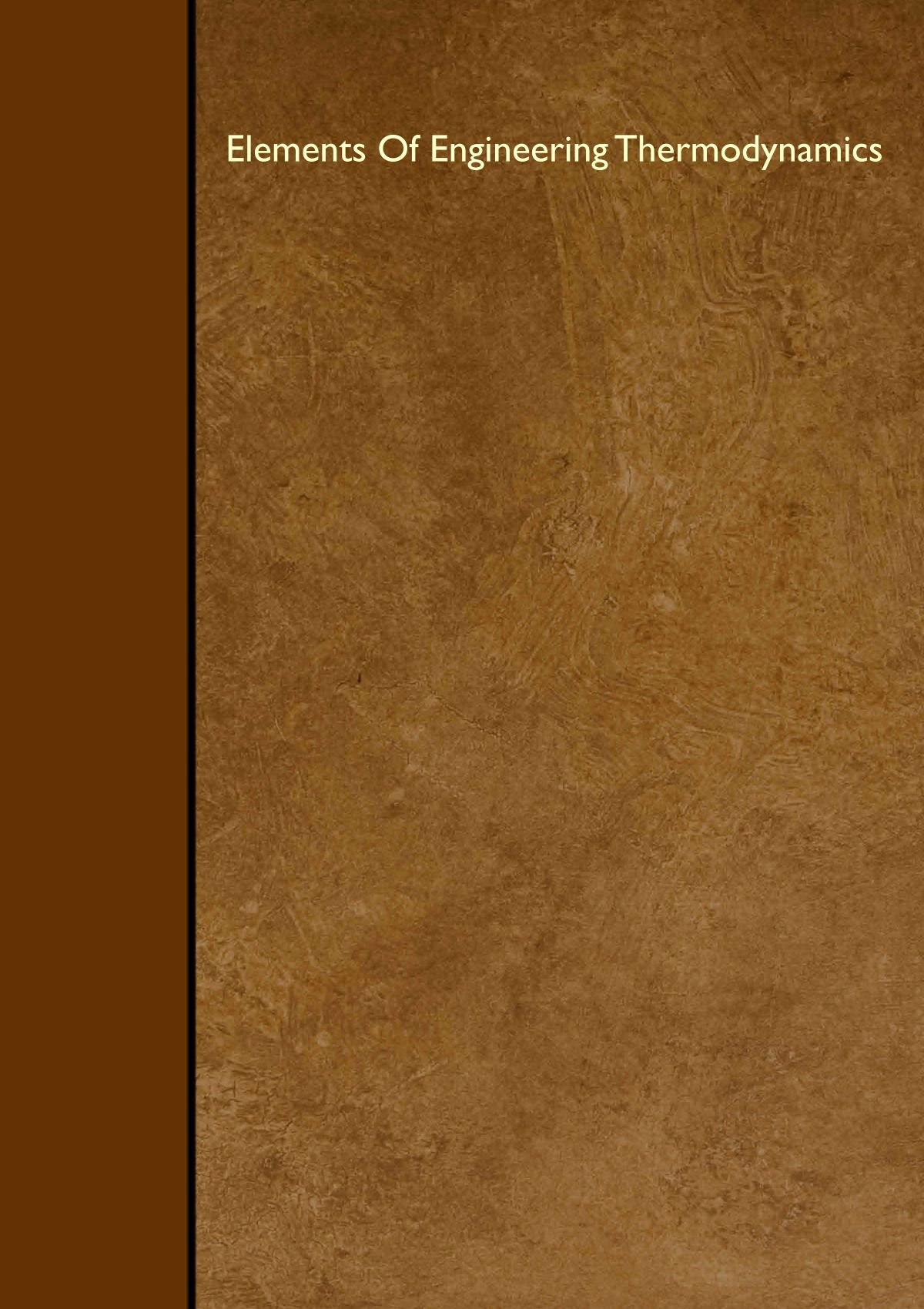 Elements Of Engineering Thermodynamics