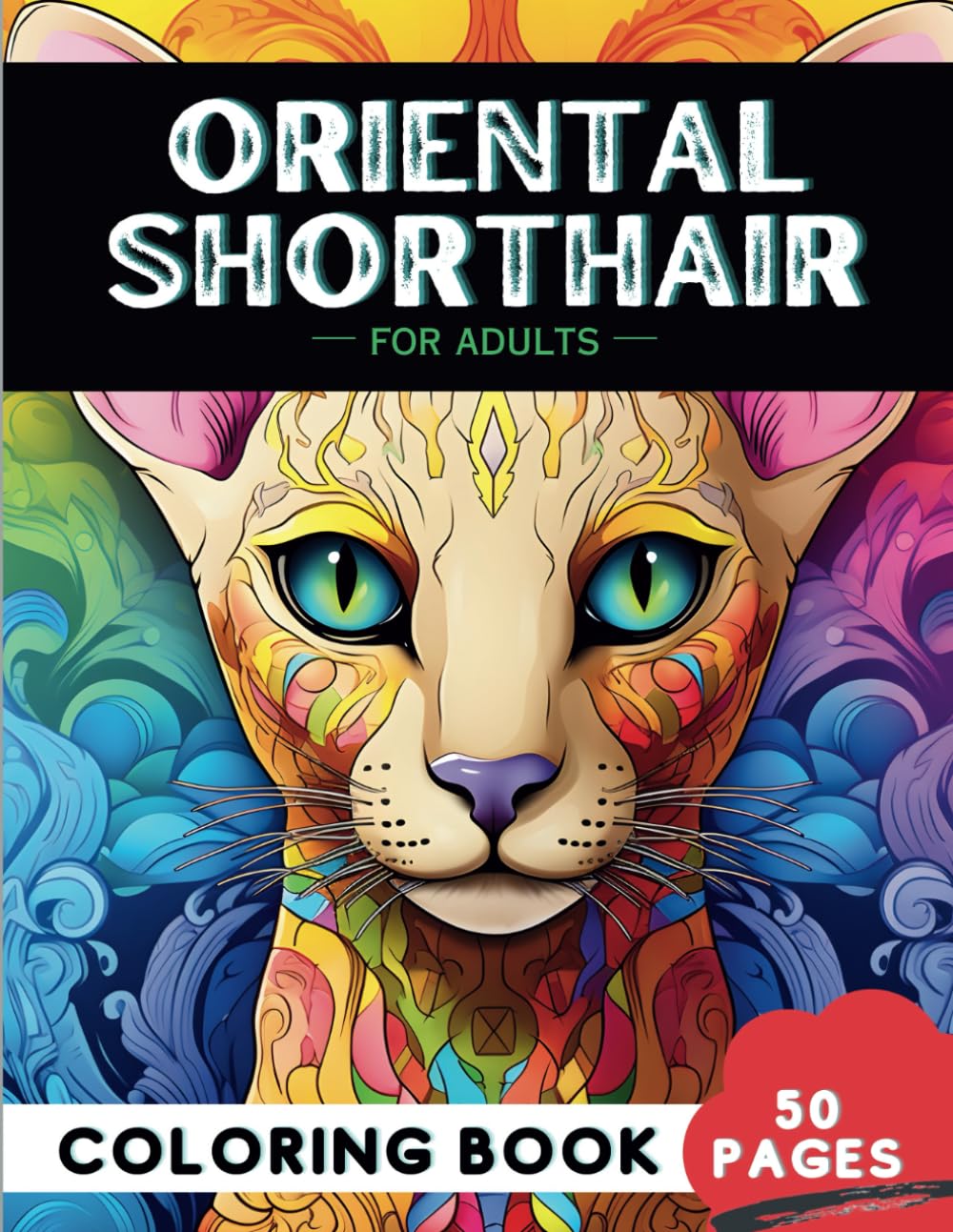 Unique Oriental Shorthair Cat Coloring Book for Adults: Journey into the World of Oriental Shorthairs through Art (Whiskers & Dreams: Adult Cat Coloring Adventures)