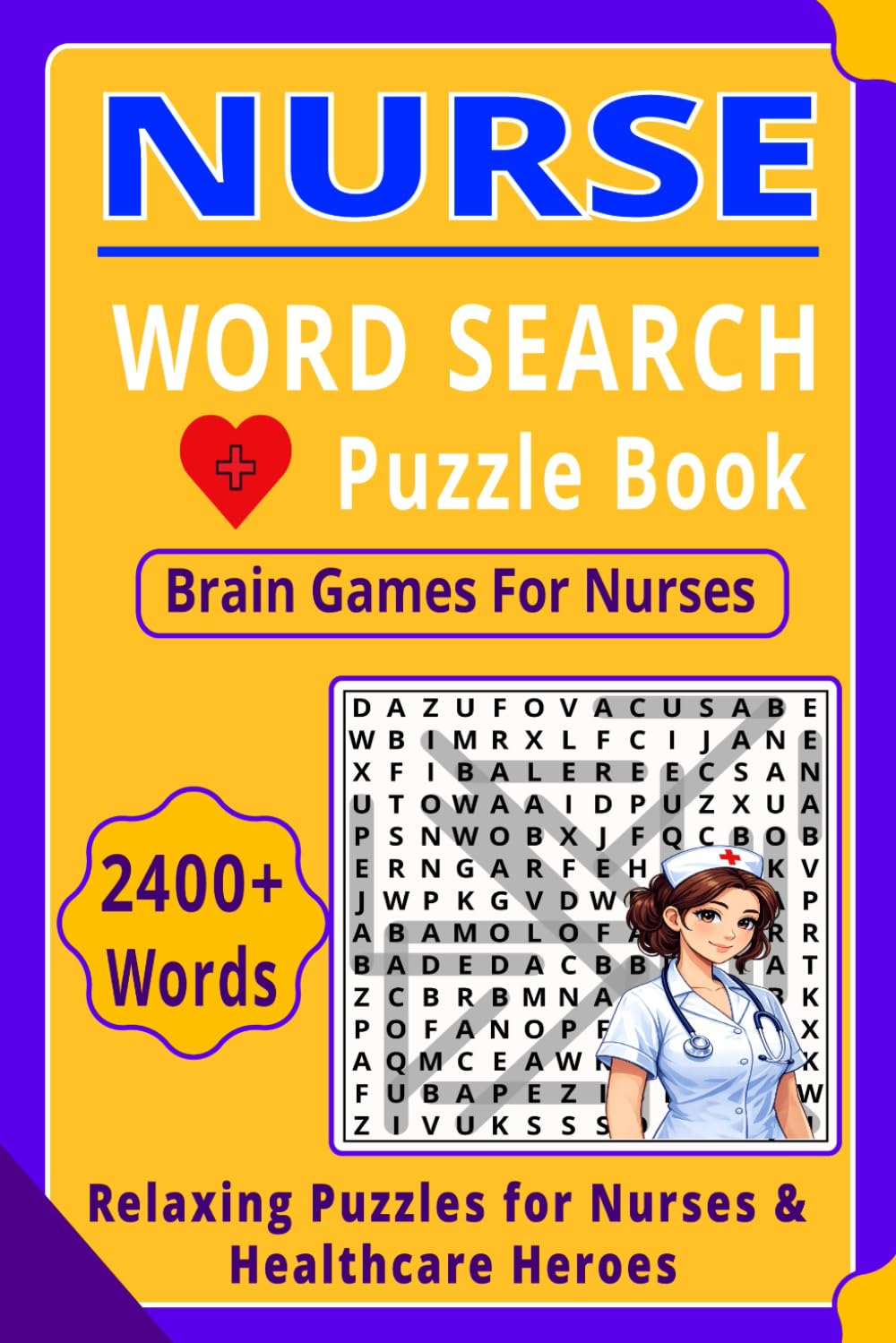 NURSE WORD SEARCH Puzzle Book: 2400+ Words | Brain Games and Stress Relief Puzzles for Nurses and Healthcare Workers (SWEAR WORD SEARCH)
