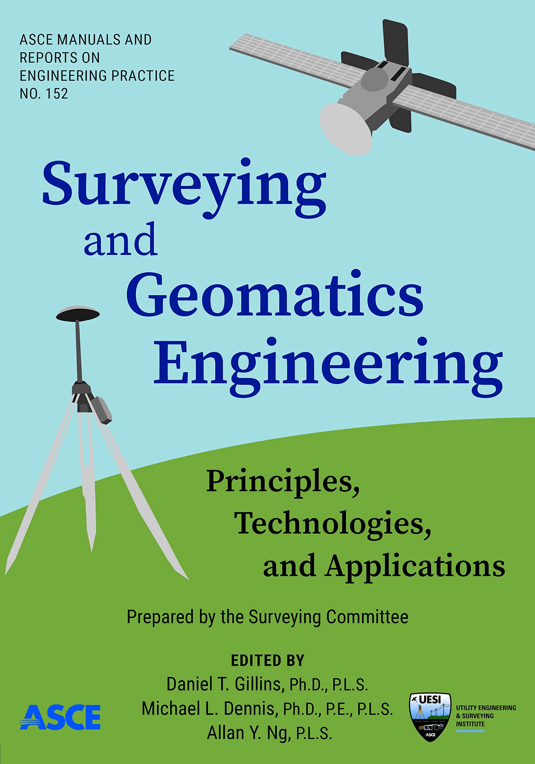 Surveying and Geomatics Engineering: Principles, Technologies, and Applications (ASCE Manuals and Reports on Engineering Practice)