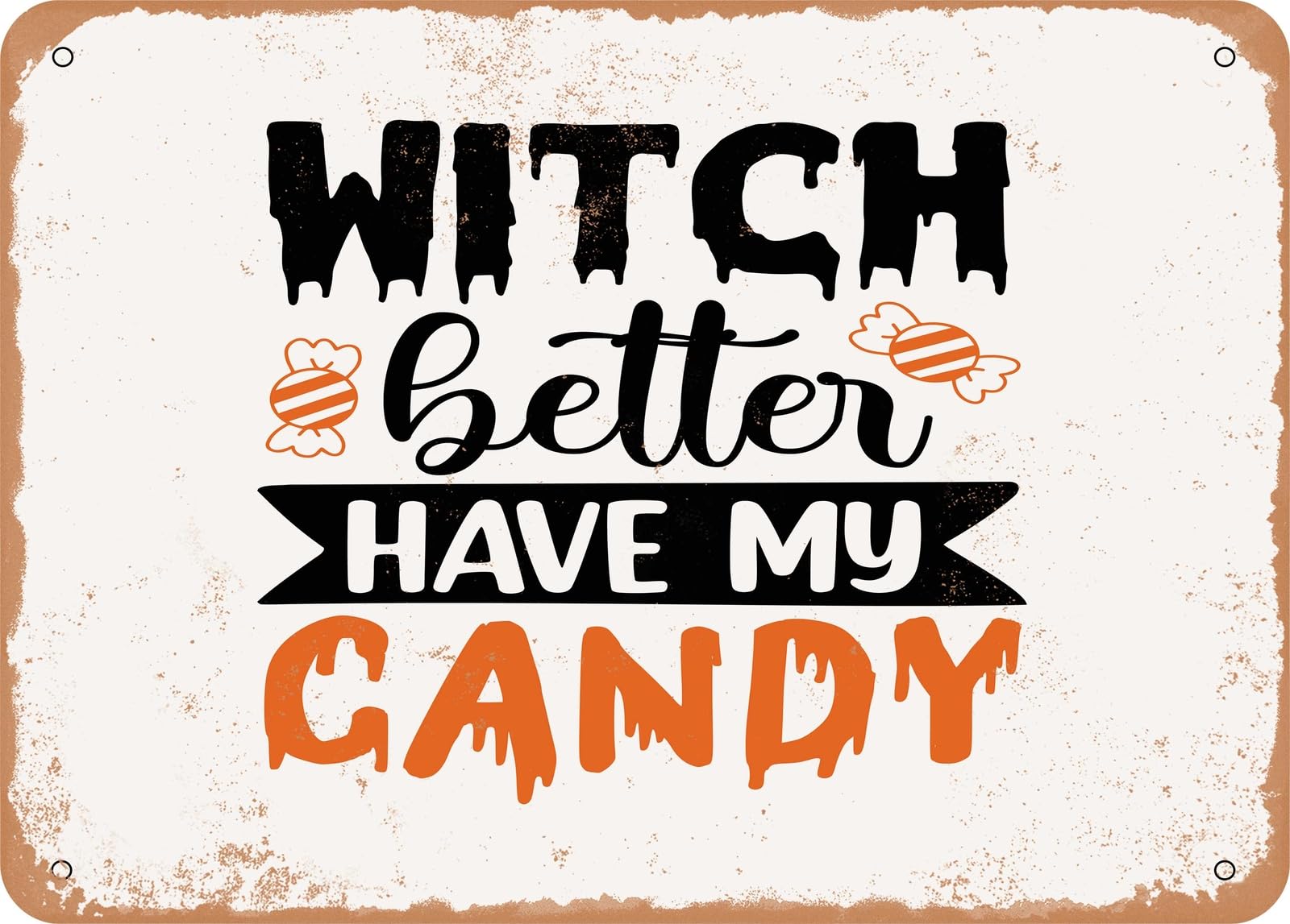 Miaomansenstore Metal Sign - Witch Better Have My Candy - 2 - Vintage Look Sign Home Decor