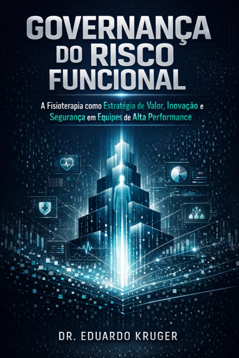 GOVERNANÇA DO RISCO FUNCIONAL: A Fisioterapia como Estratégia de Valor, Inovação e Segurança em Equipes de Alta Performance (Governança e Valor em Saúde)