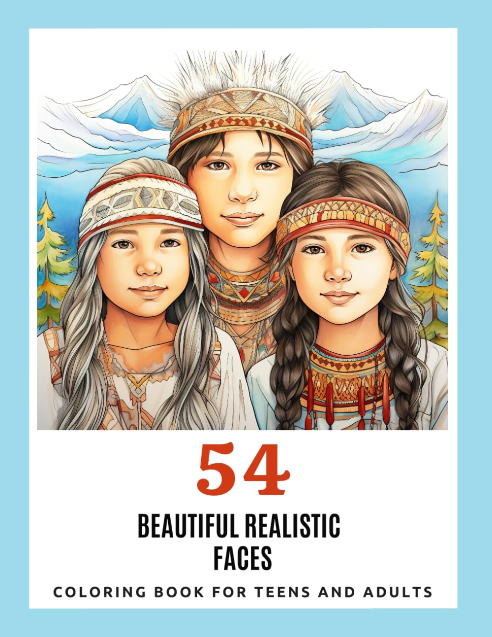 Beautiful Realistic Faces Coloring Book: 54 Grayscale Portraits of Stunning Young Boys and Girls for Teens and Adults