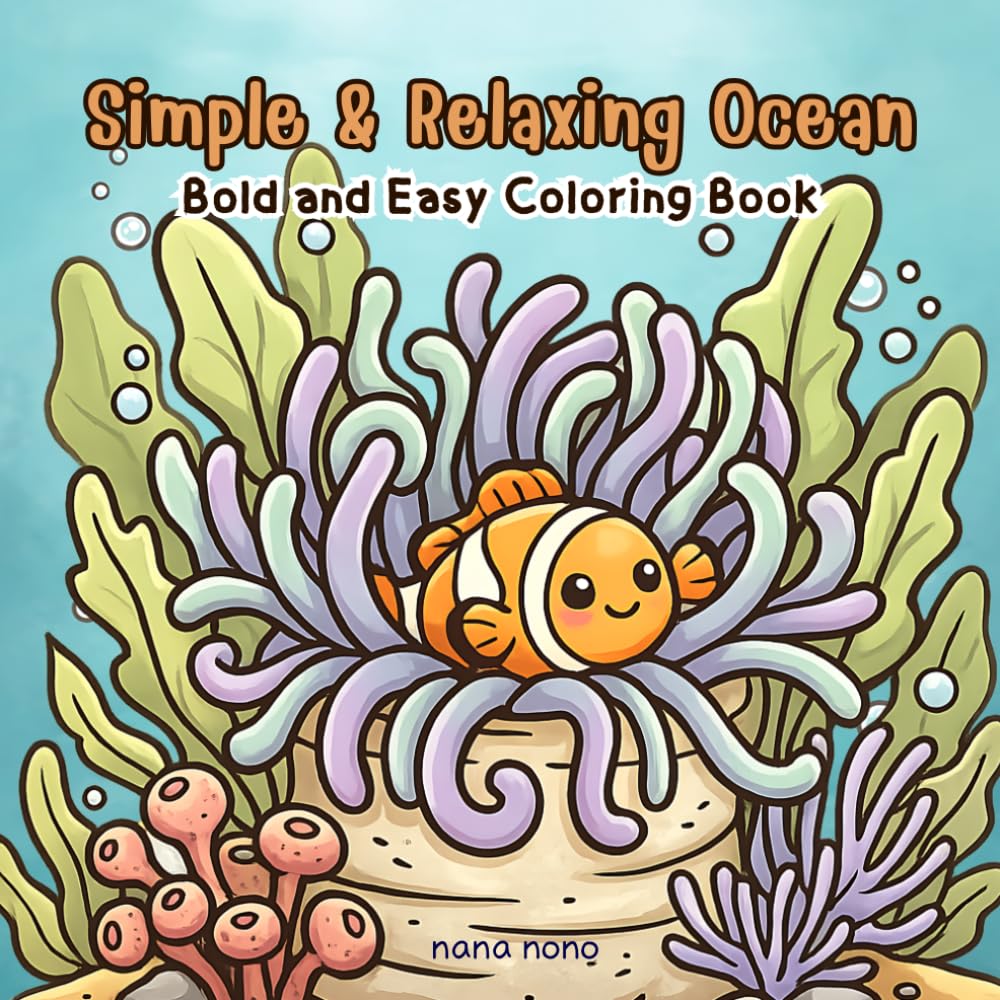 Simple & Relaxing Ocean: 50 Bold and Easy Coloring Pages of Cute Sea Creatures for Adults and Kids