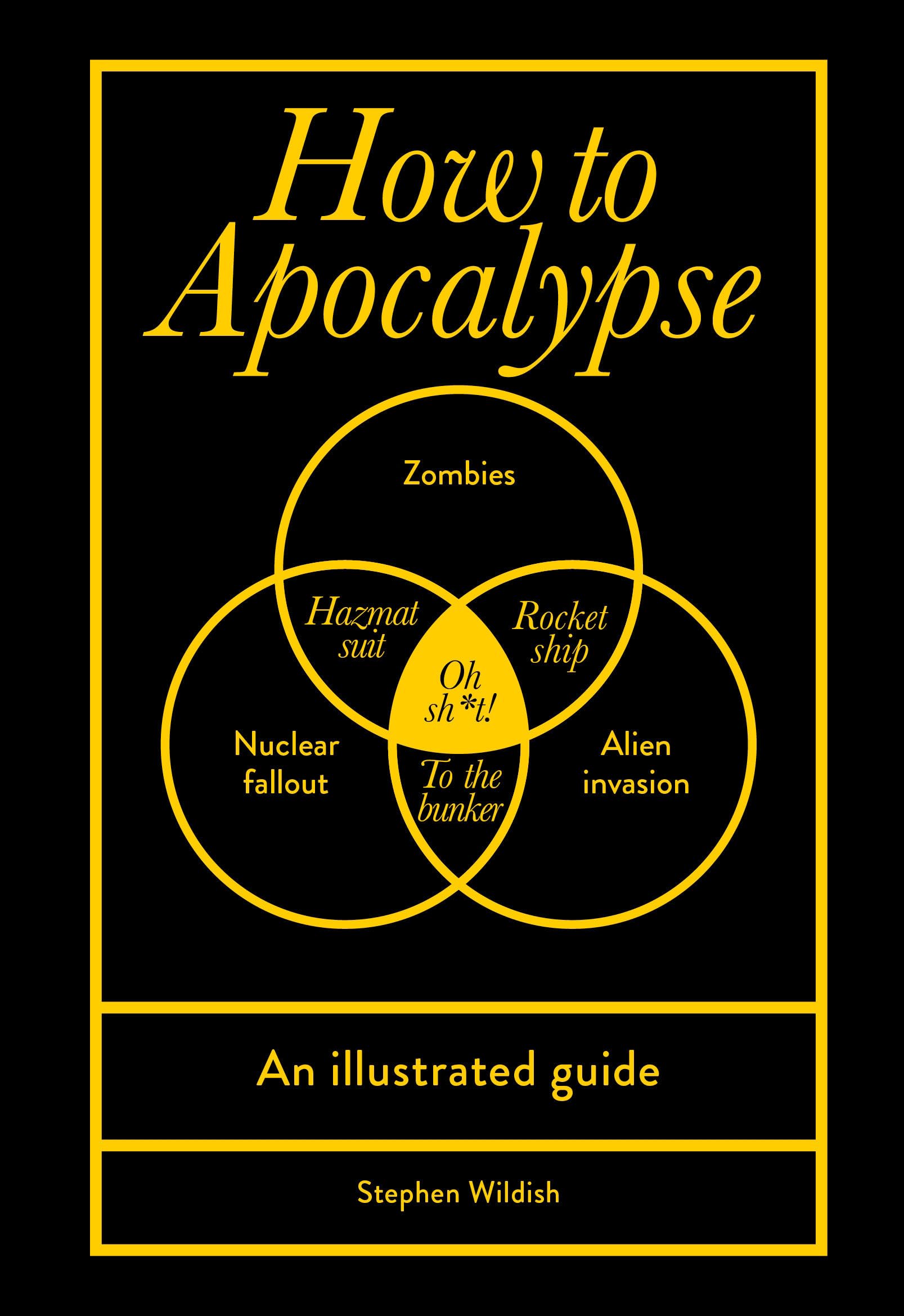 How to Apocalypse: An illustrated guide
