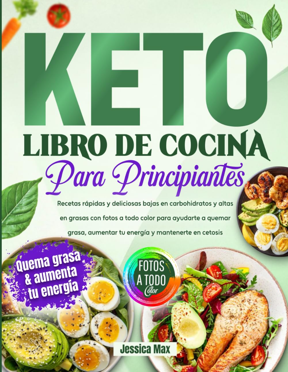 Libro de Cocina Keto para Principiantes: Recetas rápidas y deliciosas bajas en carbohidratos y altas en grasas con fotos a todo color para ayudarte a ... aumentar tu energía y mantenerte en cetosis